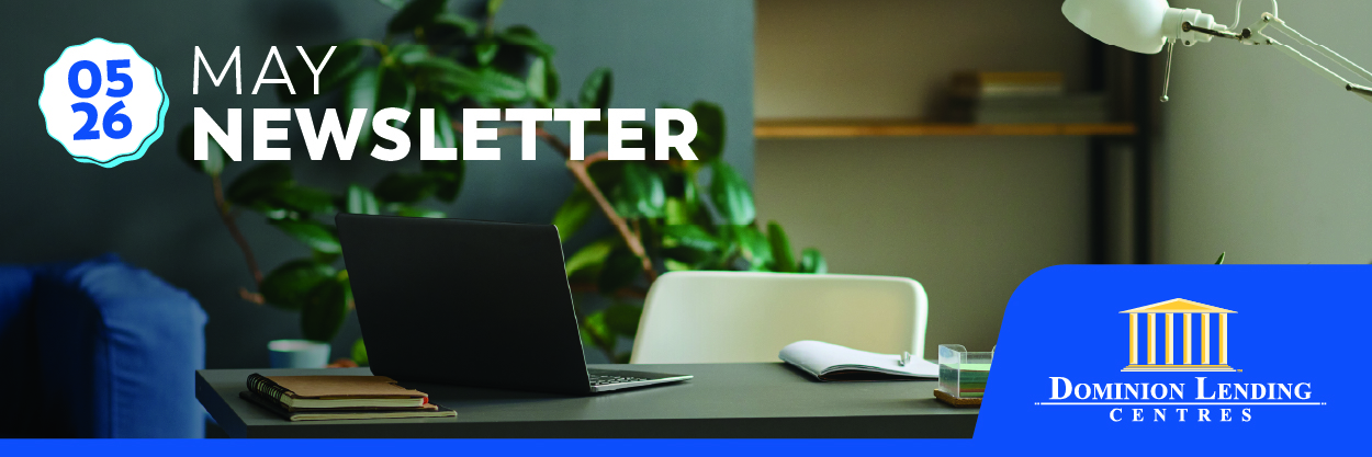 May 2026 mortgage newsletter for Canadian homebuyers and homeowners